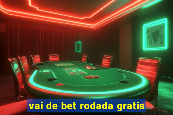 vai de bet rodada gratis